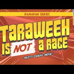 Tarawih Is Not A Race _ Sheikh Mufti Menk