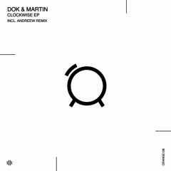 Dok & Martin - Clockwise (AndReew Remix) - Orange Recordings