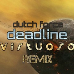 Dutch Force - Deadline (Virtuoso Remix)