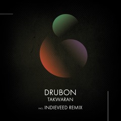 DRUBON -  Takwaran (Indieveed Remix)