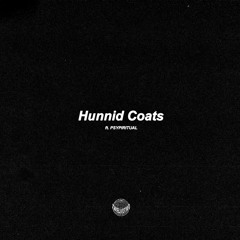 Hunnid Coats ft. PSYPIRITUAL(Extended) [Prod. RND1]