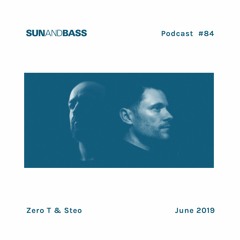 SUNANDBASS Podcast #84 - Zero T & Steo