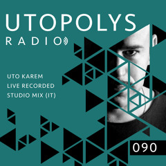 Utopolys Radio 090 - UTO KAREM Live Recored Studio Mix (Italy)