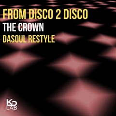 From Disco 2 Disco, DaSouL The Crown - (DaSoul Restyle) Preview