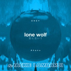 OHEY & Ahanu - Lone Wolf (Jackie Lombardi Remix)