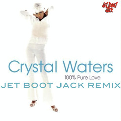 Crystal Waters - 100% Pure Love (Jet Boot Jack Remix) DOWNLOAD!