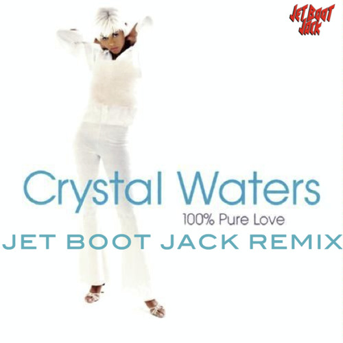 Stream Crystal Waters - 100% Pure Love (Jet Boot Jack Remix.