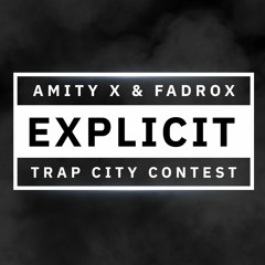 EXPLICIT - AMITY X & FADROX (TRAP CITY CONTEST)