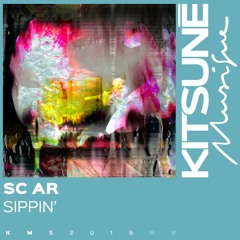 Sc Ar - Sippin' | Kitsuné Musique