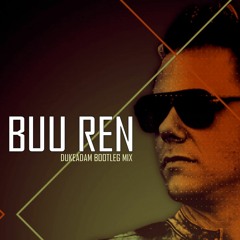 Buu Ren - DUKEADAM Bootleg Mix