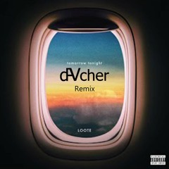 Loote - tomorrow tonight (Davcher Remix)