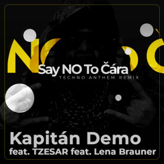 Kapitán Demo feat. TZESAR feat Lena Brauner - Say NO To Čára (Techno Anthem Remix)