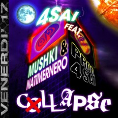 COLLAPSE ft. MUSHKI & NATIMERNERO (Prod. 4SAI)