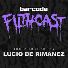 Filthcast 005 feat Lucio De Rimanez