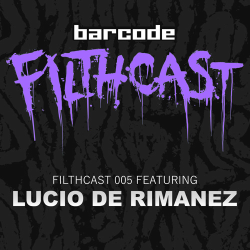 Filthcast 005 feat Lucio De Rimanez