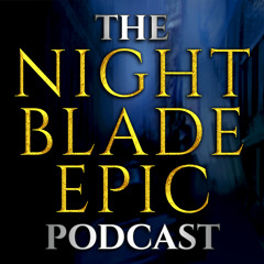 NBE019 The Nightblade Epic Podcast, Episode 19