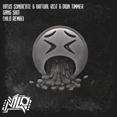 Virus Syndicate, Virtual Riot & Dion Timmer - Gang Shit (Nilo Remix)