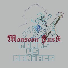 Monsoon Funk - Monks Vs Maniacs