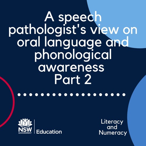 A speech pathologists view on oral language, phonological awareness and phonics PART 2