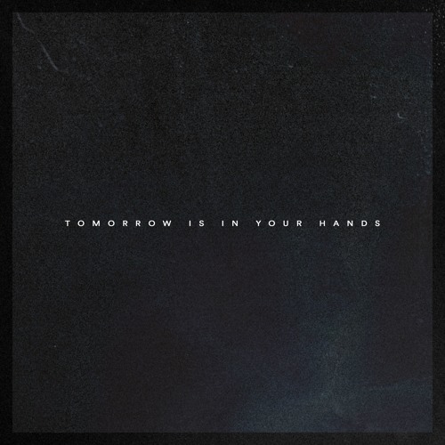 Tomorrow Is In Your Hands