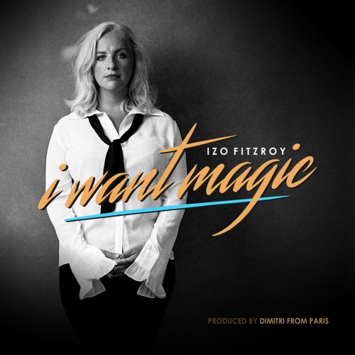 LV Premier - Izo FitzRoy - I Want Magic (Dimitri From Paris Vs. Cotonete Dubstrumental)
