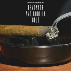 Lemonade and Gorilla Glue