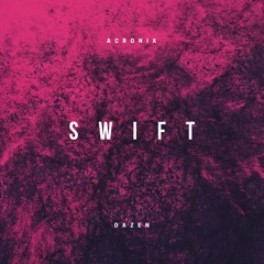 AcroniX X DAZEN - Swift (Extended Mix)