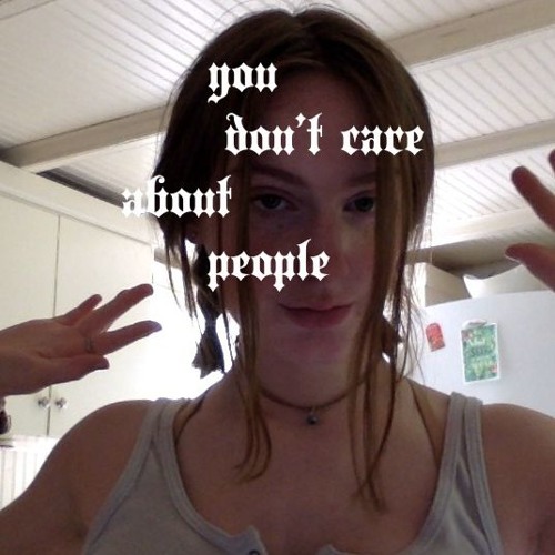 You Don't Care About People (Revised Version)