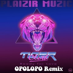 Tiger Cloth - Ready For Love (OPOLOPO Remix)