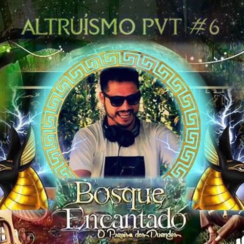 Set Especial Maio 👽 Bosque Encantado 👽 Altruísmo PVT #6 👽 Anúbis Trance