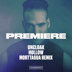 Premiere: Uncloak - Hollow (Morttagua Remix) [Timeless Moment]