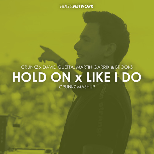 Hold On vs. Like I Do (Crunkz Mashup)(Free Download)