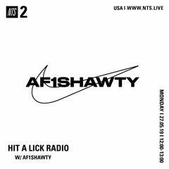 NTS RADIO: HIT A LICK RADIO W/ @AF1SHAWTY 270519