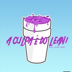 A Culpa É Do Lean (Prod by. Júnior Beats)