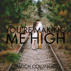 You're Making Me High (OUT ON SPOTIFY, APPLE MUSIC AND ITUNES)