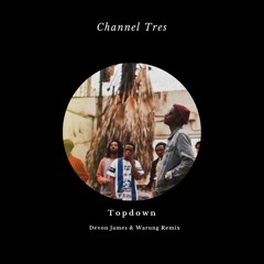 Channel Tres - Topdown (Devon James & Warung Remix)***FREE DOWNLOAD***