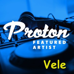 Vele - Special For Proton Radio [31.05.2019]