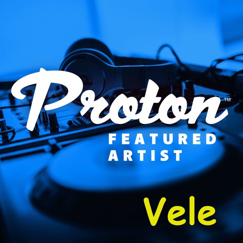 Vele - Special For Proton Radio [31.05.2019]