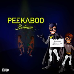 PeeKaBoo - BatMaN PrOD BY DJ WEEZY