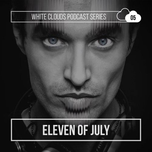 White Clouds Podcast Series #005 - Eleven Of July