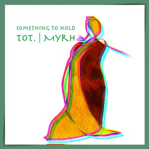 Something to Hold - Tot. | Myrh