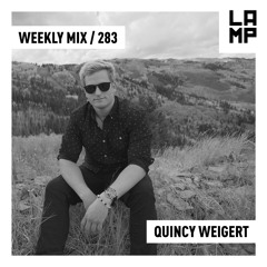 LAMP Weekly Mix #283 feat. Quincy Weigert