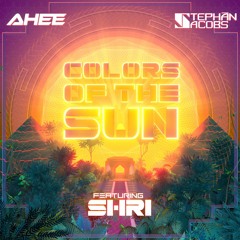 Stephan Jacobs & AHEE - Colors of the Sun ft Shri