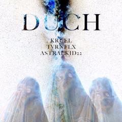 Kruel, TVRNFLX & AstralKid22 ‒ Duch (prod. ConspiracyFlat)