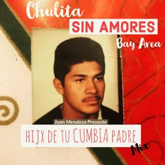 Chulita Sin Amores - Hijx de tu CUMBIA madre