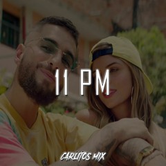 11 PM - MALUMA ✘ CARLITOS MIX