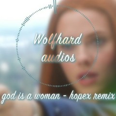 God is a woman hopex remix