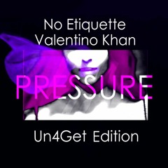 No Etiquette / Valentino Khan - Pressure (Un4Get Edition)
