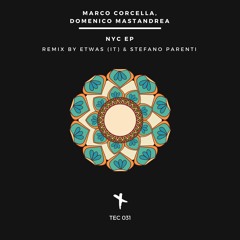 Marco Corcella & Domenico Mastandrea - NYC (Etwas (IT) & Stefano Parenti Remix) TEC031