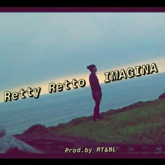 Retty Retto - Imagina (Prod.by RT & BL).mp3